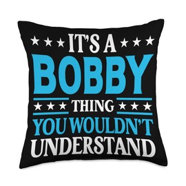 Bobby Gifts Tee Women Girl Name Birthday Gifts Thing Wouldn't Understand Girl Name Bobby Throw Pillow, 18x18, Multicolor
