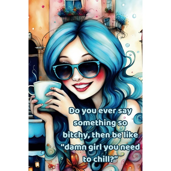 Damn Girl, "You Need To Chill": Journal, notebook, humorous gift