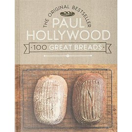 Paul Hollywood 100 Great Breads: The Original Bestseller