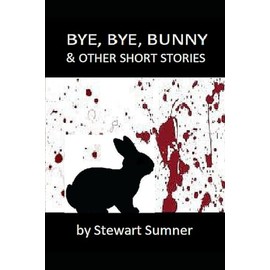 BYE, BYE, BUNNY & OTHER STORIES