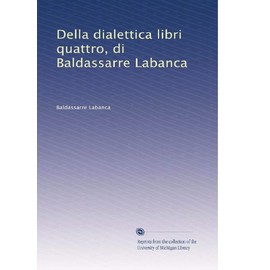 Della dialettica libri quattro, di Baldassarre Labanca: Volume 2