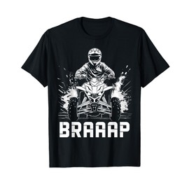 Braap ATV Quad Bike 4 Wheeler Funny T-Shirt