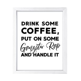 Drink some coffee, put on some gangster rap and handle it, 5 x 7 White FRAMED Print Kitchen Wall Art
