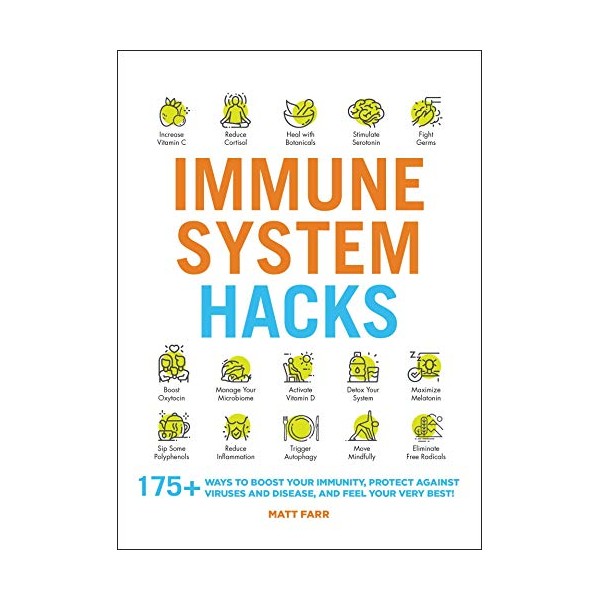 Immune System Hacks: 175+ Ways to Boost Your Immunity, Protect