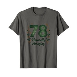 78 Naturally Amazing Birthday Gift for Seniors T-Shirt