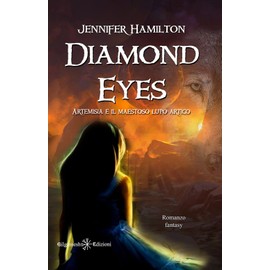 Diamond Eyes: uno stupendo fantasy per ragazzi: Artemisia e il maestoso lupo artico