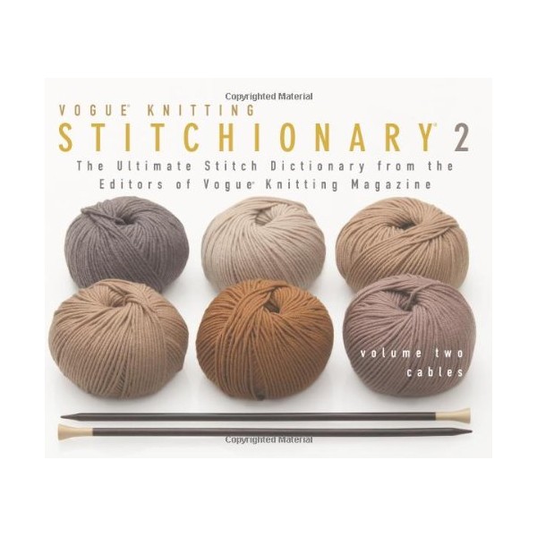 The VogueÂ® Knitting Stitchionaryâ¢ Volume Two: Cables: The Ultimate Stitch