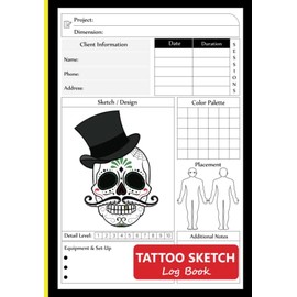 Tattoo Sketch Log Book: Tattoo Artist Record Book, A Client Details Tracking Journal to Keep Draw & Track Your Tattoo Sketches, Projects, Session Dates, Notes & More, 100 Pages.