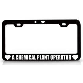 Custom Brother - I Love A Chemical Plant Operator Career Metal Car SUV Truck License Plate Frame Bl p62