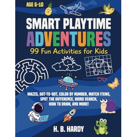 Smart Playtime Adventures - 99 Fun Activities for Kids: Mazes, Dot-to-Dot, Color by Number, Match Items, Spot the Difference, Word Search, How to Draw ... Color Print!) (Brain Games for Kids, Band 2)
