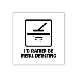 CafePress I'd Rather Be Metal Detecting Square Sticker 3 X Square Bumper Sticker Car Decal