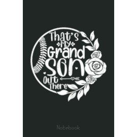 Womens That's My Grandson Out There Softball Grandma Notebook: Appreciation Notebook/Journal Homebook For your Grandma | 6"x9", 110 pages | Lined | Father's Day Gift Idea