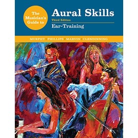 The Musician's Guide to Aural Skills: Ear-Training (Third Edition) (The Musician's Guide Series)