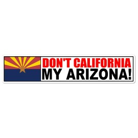OwnTheAvenue x2 - Don't California My Arizona Sticker AZ Anti CA Arizona Native Raised 7"