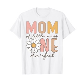 Mom of Little Miss Onederful First Birthday Daisy Family T-Shirt