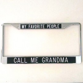Grandparent Gift My Favorite People Call ME Grandpa, PAPA, Grandma OR OMA License Plate Frame Your Choice