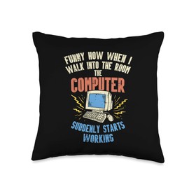 Funny Computer And Tech Gadget Gifts I Walk Into The Room The Computer Suddenly Starts Working Throw Pillow, 16x16, Multicolor