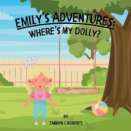 Emily's Adventures: Where's My Dolly?: An Interactive Storybook For Children, Ages 1-4
