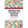 Mindfulness-based Interventions with Children and Adolescents: Research and Practice