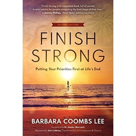 Finish Strong: Putting Your Priorities First at Life’s End (SECOND EDITION)