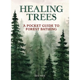 Healing Trees: A Pocket Guide to Forest Bathing