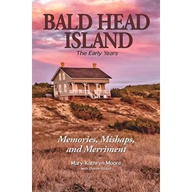 Bald Head Island: The Early Years: Memories, Mishaps, and Merriment