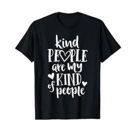 Kind People Are My Kind Of People Kindness Teacher School Men Women Kids T-Shirt