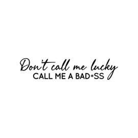 Aurabeam Vinyl Wall Art Decal - Don't Call Me Lucky Call Me A Bad*ss - 5.5" x 29" - Trendy Inspirational Sarcasm Quote Sticker for Home Office Bedroom Living Room Decor