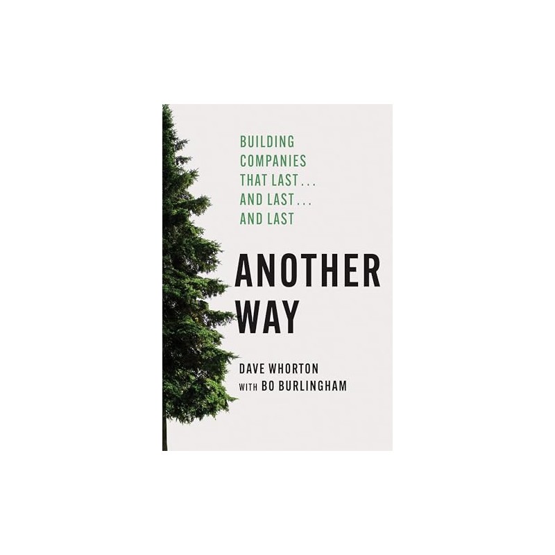 Another Way: Building Companies That Last…and Last…and Last