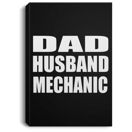 Designsify Gifts, Dad Husband Mechanic, Canvas Portrait 8x12 inch Wall Print Framed Decoration, for Birthday Anniversary Mom Dad Parents Fathers Mothers Day Party, to Men Women Him Her Friend Mom Dad