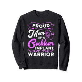 Cochlear Implant Support Proud Mom Hearing Loss Awareness Sweatshirt