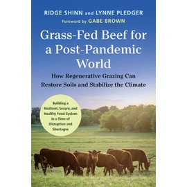 Grass-Fed Beef for a Post-Pandemic World: How Regenerative Grazing Can Restore Soils and Stabilize the Climate