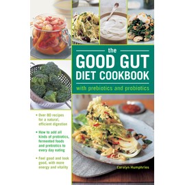 The Good Gut Diet Cookbook: With Prebiotics and Probiotics