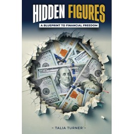 Hidden Figures: A Blueprint To Financial Freedom