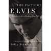 The Faith of Elvis: A Story Only a Brother Can
