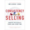 Consistency Selling: Powerful Sales Results. Every Lead. Every Time.