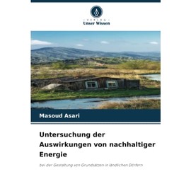 Untersuchung der Auswirkungen von nachhaltiger Energie: bei der Gestaltung von Grundsätzen in ländlichen Dörfern