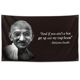 3x5 Feet Gandhi Quote Flag And If you Ain't A Hoe,Get Up Out of My Trap House Flag Banner Funny Poster UV Resistance Man Cave Wall Flag with Brass Grommets for College Dorm Room Decor,Outdoor,Parties