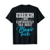 Warning i may continuously talk about Magic Tricks Magician T-Shirt