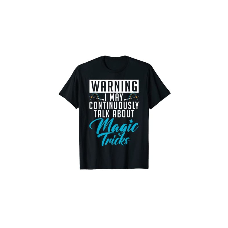 Warning i may continuously talk about Magic Tricks Magician T-Shirt