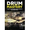 DRUM MASTERY: A Complete Guide for Essential Basic Techniques and