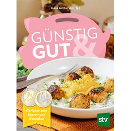Günstig & gut: Gerichte zum Sparen und Genießen