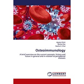 Osteoimmunology: A brief overview on the current concepts, history and future in general and in relation to periodontal diseases
