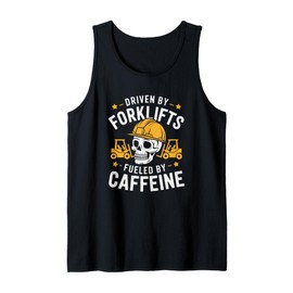 Forklifter Operator, Driven By Forklifts Fueled By Caffeine Tank Top