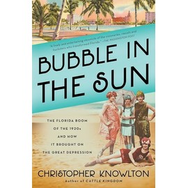 Bubble in the Sun: The Florida Boom of the 1920s and How It Brought on the Great Depression