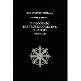Shobogenzo: The True Dharma-Eye Treasury, Vol. 3 (BDK English Tripitaka Series)