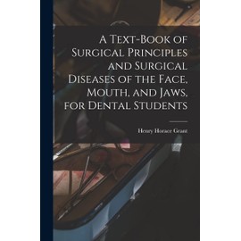 A Text-book of Surgical Principles and Surgical Diseases of the Face, Mouth, and Jaws, for Dental Students