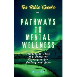 The Bible Speaks (Book 2) Pathways to Mental Wellness