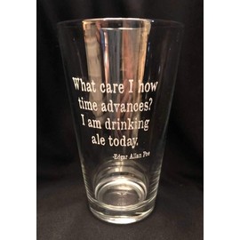 Edgar Allan Poe What Care I How Time Advances I Am Drinking Ale Today Quote Engraved Pint Glass Barware Gift Craft Beer 16 oz