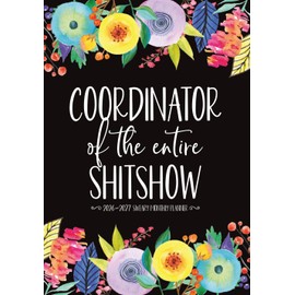 2026-2027 Coordinator of the Entire Shitshow Sweary Monthly Planner: A Large Organizer with Two Year Calendars, Cuss Word Quotes and Funny Affirmations for Tired Ass Women and Sarcastic Gift-Givers